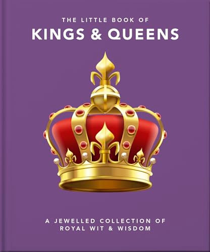 The Little Book of Kings & Queens (A Jewelled Collection of Royal Wit & Wisdom) by OH, OH, 9781800691797