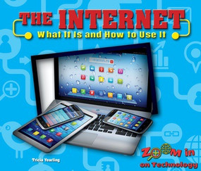 The Internet (What It Is and How to Use It) - 9780766073821 by Tricia Yearling, 9780766073821