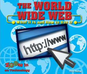 The World Wide Web (What It Is and How to Use It) - 9780766073883 by Tricia Yearling, 9780766073883