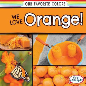 We Love Orange! by Emma O'Connell, 9781482437317