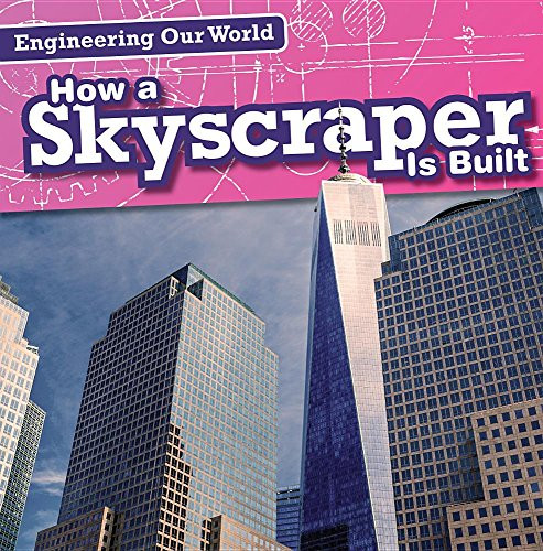 How a Skyscraper Is Built by Therese M. Shea, 9781482439359