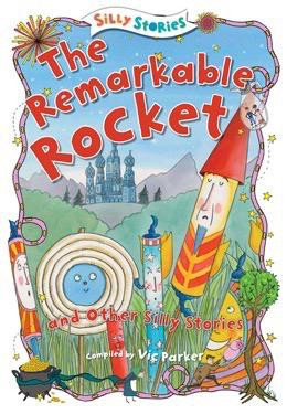 The Remarkable Rocket and Other Silly Stories - 9781482442175 by Vic Parker, 9781482442175