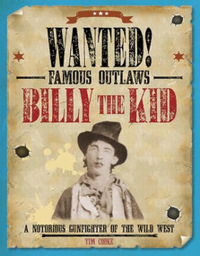 Billy the Kid (A Notorious Gunfighter of the Wild West) by Tim Cooke, 9781482442434