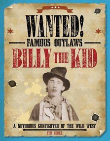 Billy the Kid (A Notorious Gunfighter of the Wild West) - 9781482442458 by Tim Cooke, 9781482442458