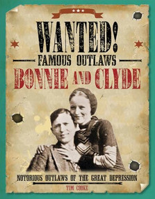 Bonnie and Clyde (Notorious Outlaws of the Great Depression) by Tim Cooke, 9781482442519