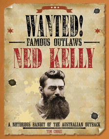 Ned Kelly (A Notorious Bandit of the Australian Outback) - 9781482442663 by Tim Cooke, 9781482442663