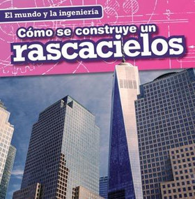 Cómo se construye un rascacielos (How a Skyscraper Is Built) (Spanish Edition) by Therese M. Shea, 9781482443455