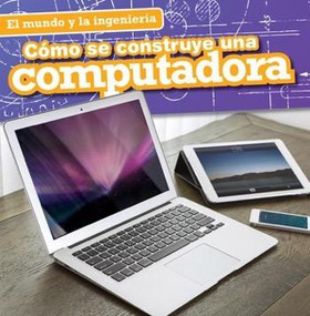 Cómo se construye una computadora (How a Computer Is Made) by Sam Aloian, 9781482443462