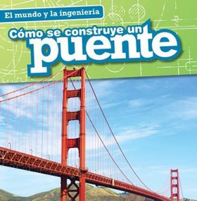 Cómo se construye un puente (How a Bridge Is Built) (Spanish Edition) by Sam Aloian, 9781482443479