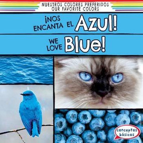 ¡Nos encanta el azul! / We Love Blue! (Bilingual Edition) by Emma O'Connell, Eida de la Vega, 9781482443493