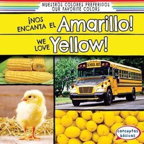 ¡Nos encanta el amarillo! / We Love Yellow! (Bilingual Edition) by Richard Little, Eida de la Vega, 9781482443509