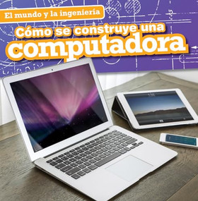 Cómo se construye una computadora (How a Computer Is Made) - 9781482443790 by Sam Aloian, 9781482443790