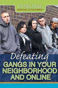 Defeating Gangs in Your Neighborhood and Online by Philip Wolny, 9781499461510