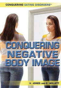 Conquering Negative Body Image by Viola Jones, Edward Willett, 9781499462050