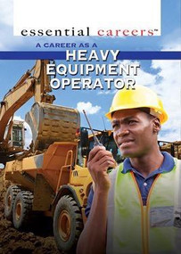 A Career as a Heavy Equipment Operator by Henrietta Toth, 9781499462159