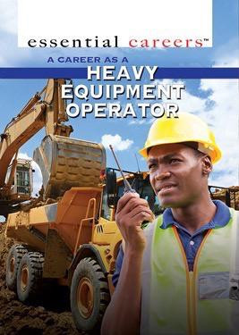 A Career as a Heavy Equipment Operator by Henrietta Toth, 9781499462159