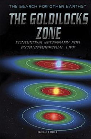 The Goldilocks Zone (Conditions Necessary for Extraterrestrial Life) by Laura La Bella, 9781499462982