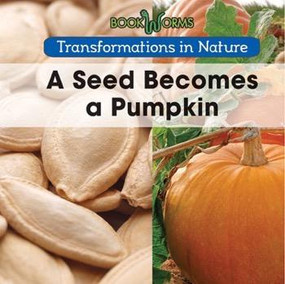 A Seed Becomes a Pumpkin - 9781502608161 by Amy Hayes, 9781502608161