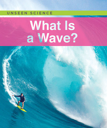 What Is a Wave? by Linda Ivancic, 9781502609175