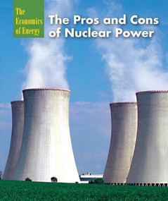 The Pros and Cons of Nuclear Power - 9781502609502 by Caitlyn Paley, 9781502609502