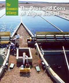The Pros and Cons of Algae Biofuel by Ruth Bjorklund, 9781502609540