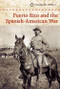 Puerto Rico and the Spanish-American War by Greg Clinton, 9781502609724