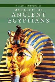 Myths of the Ancient Egyptians by Patricia A. Dawson, 9781502609861