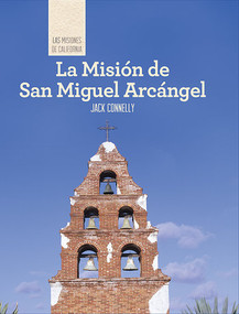 La Misión de San Miguel Arcángel (Discovering Mission San Miguel Arcángel) (Spanish Edition) by Jack Connelly, 9781502611574