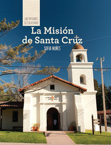 La Misión de Santa Cruz (Discovering Mission Santa Cruz) (Spanish Edition) by Sofia Nunes, 9781502611765