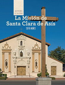 La Misión de Santa Clara de Asís (Discovering Mission Santa Clara de Asís) (Spanish Edition) by Sofia Nunes, 9781502611789