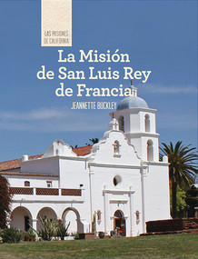 La Misión de San Luis Rey de Francia (Discovering Mission San Luis Rey de Francia) (Spanish Edition) by Jeannette Buckley, 9781502611826