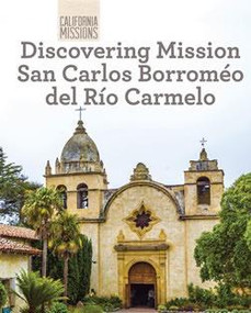 Discovering Mission San Carlos Borromeo del Río Carmelo - 9781502612144 by Sam C. Hamilton, 9781502612144