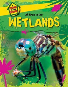 At Home in the Wetlands - 9781508145714 by Richard Spilsbury, Louise Spilsbury, 9781508145714