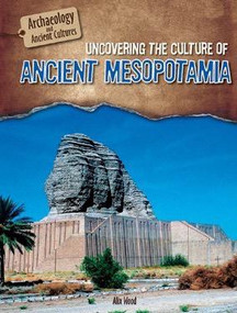 Uncovering the Culture of Ancient Mesopotamia - 9781508146650 by Alix Wood, 9781508146650