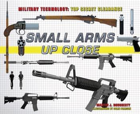Small Arms Up Close by Martin J. Dougherty, Colin Pearson, 9781508170822