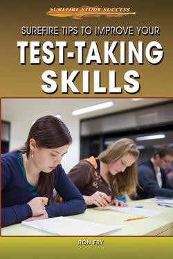 Surefire Tips to Improve Your Test-Taking Skills by Ron Fry, 9781508170969