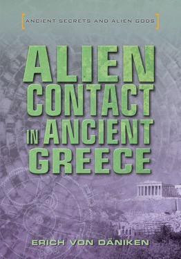 Alien Contact in Ancient Greece by Erich von Däniken, 9781508171034