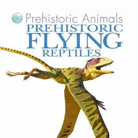 Prehistoric Flying Reptiles - 9781508190394 by David West, David West, 9781508190394