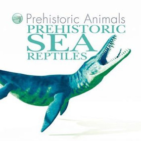 Prehistoric Sea Reptiles - 9781508190479 by David West, David West, 9781508190479