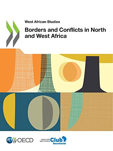West African Studies Borders and Conflicts in North and West Africa by , 9789264740211