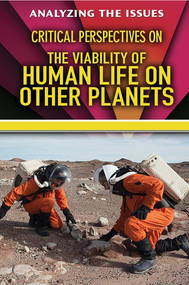 Critical Perspectives on the Viability of Human Life on Other Planets by Nicki Peter Petrikowski, 9780766076747