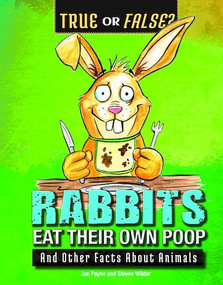 Rabbits Eat Their Own Poop (And Other Facts About Animals) by Jan Payne, Steven Wilder, 9780766077287