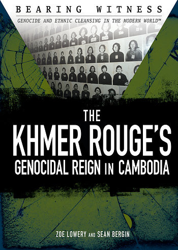 The Khmer Rouge's Genocidal Reign in Cambodia by Zoe Lowery, Sean Bergin, 9781477785720