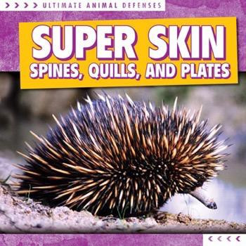 Super Skin: Spines, Quills, and Plates by Madeleine Fortescue, 9781482444254