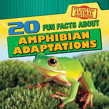 20 Fun Facts About Amphibian Adaptations by Emily Mahoney, 9781482444292