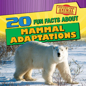 20 Fun Facts About Mammal Adaptations by Kristen Rajczak Nelson, 9781482444322