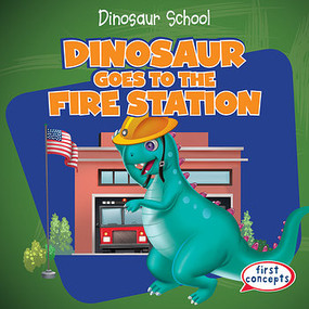 Dinosaur Goes to the Fire Station by Ken Alside, 9781482445596