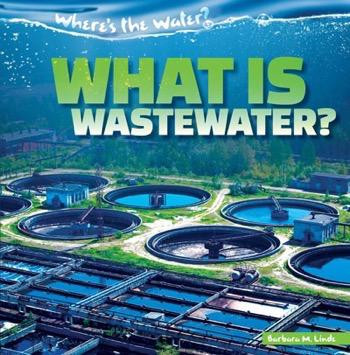 What Is Wastewater? by Barbara M. Linde, 9781482446968