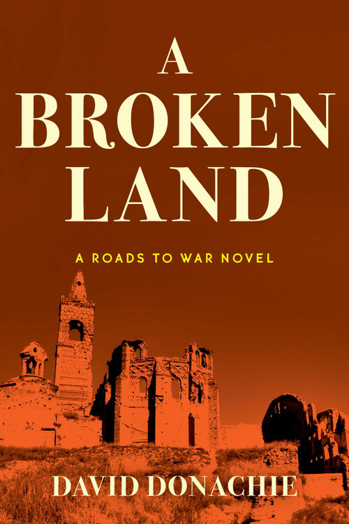 A Broken Land (A Roads to War Novel) by David Donachie, 9781493073597