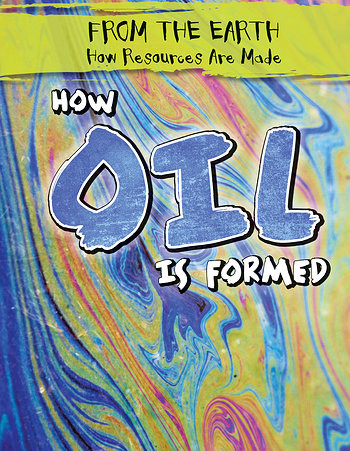 How Oil Is Formed - 9781482447248 by Kristen Rajczak Nelson, 9781482447248